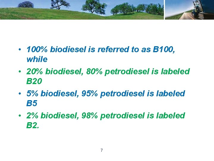  • 100% biodiesel is referred to as B 100, while • 20% biodiesel,