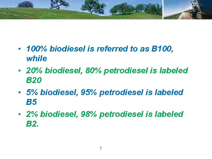  • 100% biodiesel is referred to as B 100, while • 20% biodiesel,