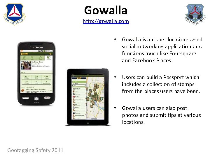 Gowalla http: //gowalla. com • Gowalla is another location-based social networking application that functions