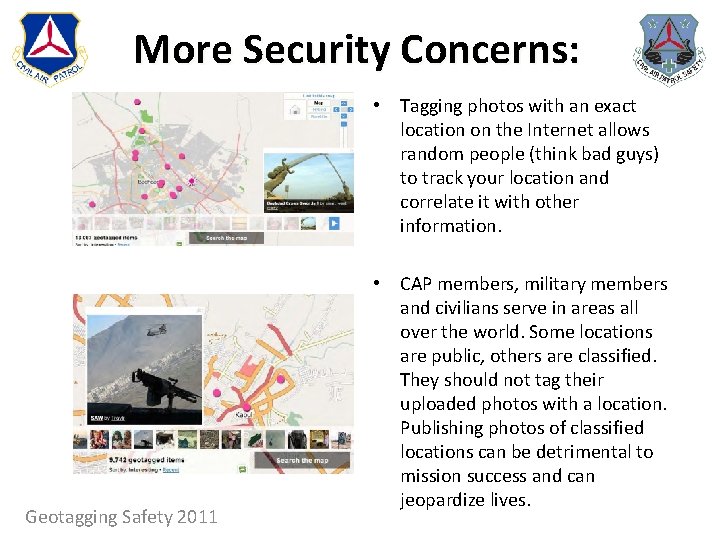 More Security Concerns: • Tagging photos with an exact location on the Internet allows