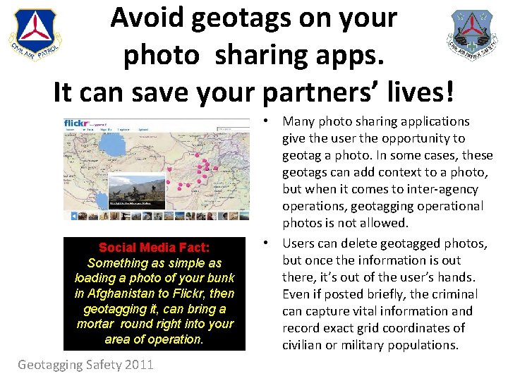 Avoid geotags on your photo sharing apps. It can save your partners’ lives! Social