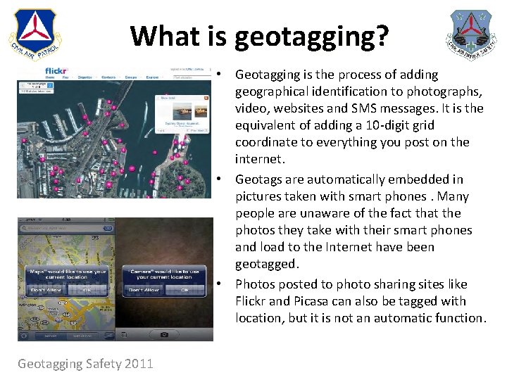 What is geotagging? • Geotagging is the process of adding geographical identification to photographs,