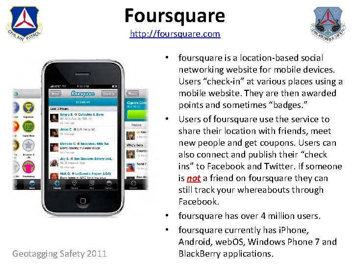 Foursquare http: //foursquare. com Geotagging Safety 2011 • foursquare is a location-based social networking
