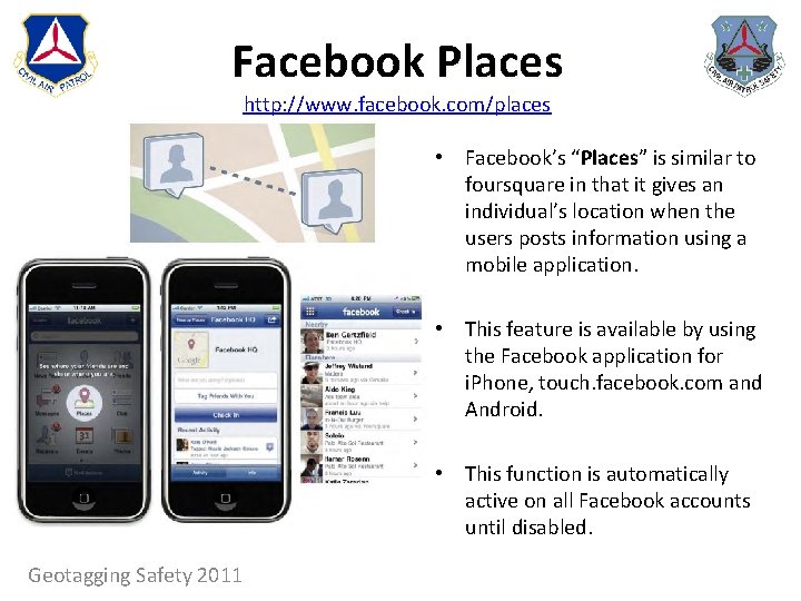 Facebook Places http: //www. facebook. com/places • Facebook’s “Places” Places is similar to foursquare