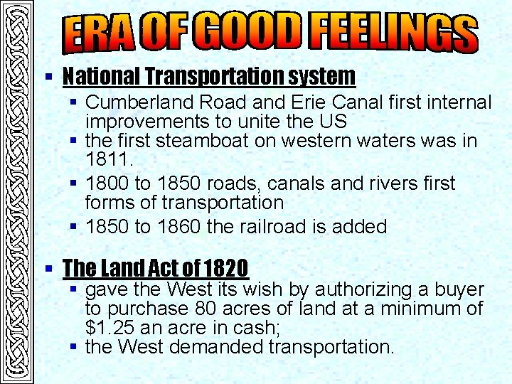 § National Transportation system § Cumberland Road and Erie Canal first internal improvements to