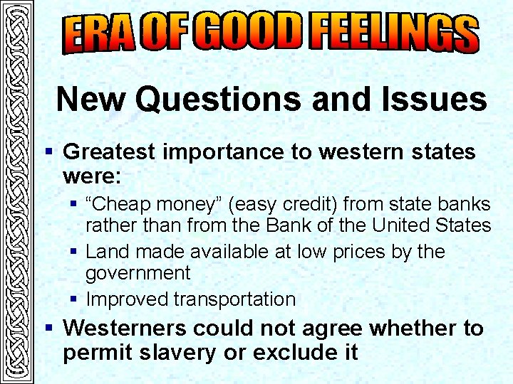 New Questions and Issues § Greatest importance to western states were: § “Cheap money”