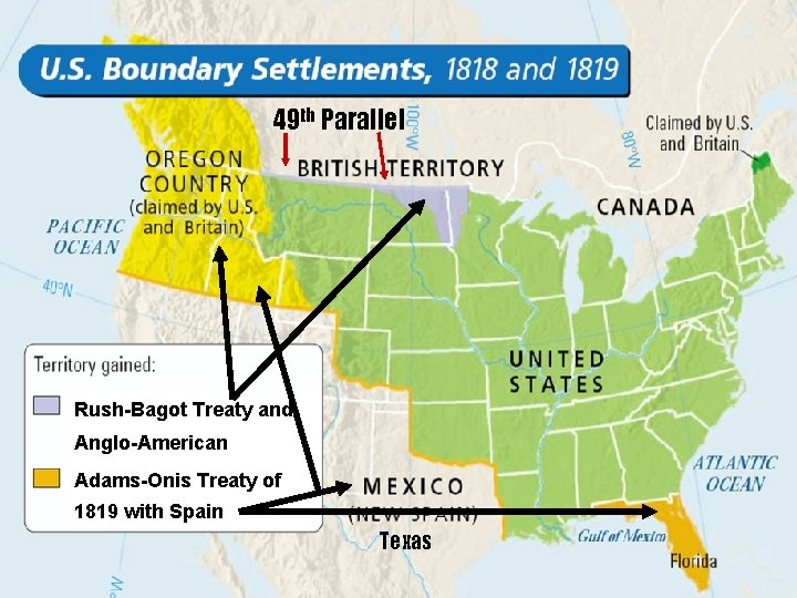 49 th Parallel Rush-Bagot Treaty and Anglo-American Convention 1817 -1818 Adams-Onisof Treaty of with