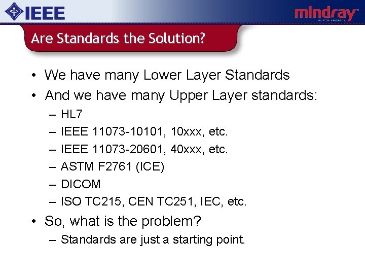Are Standards the Solution? • We have many Lower Layer Standards • And we