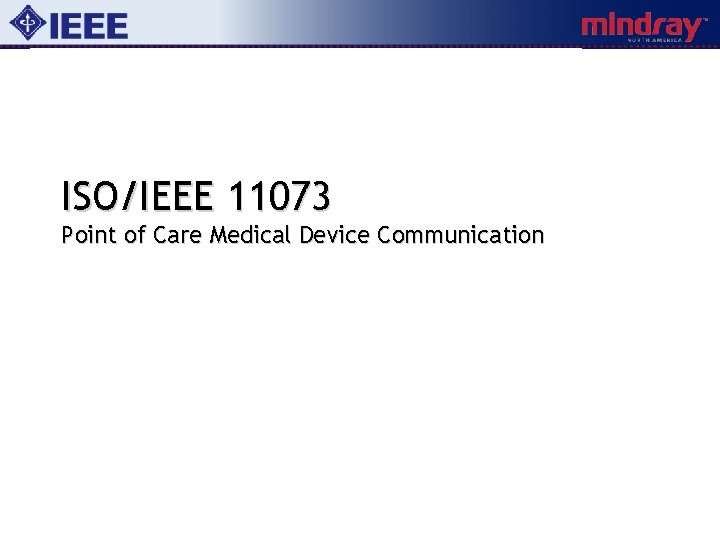 ISO/IEEE 11073 Point of Care Medical Device Communication 