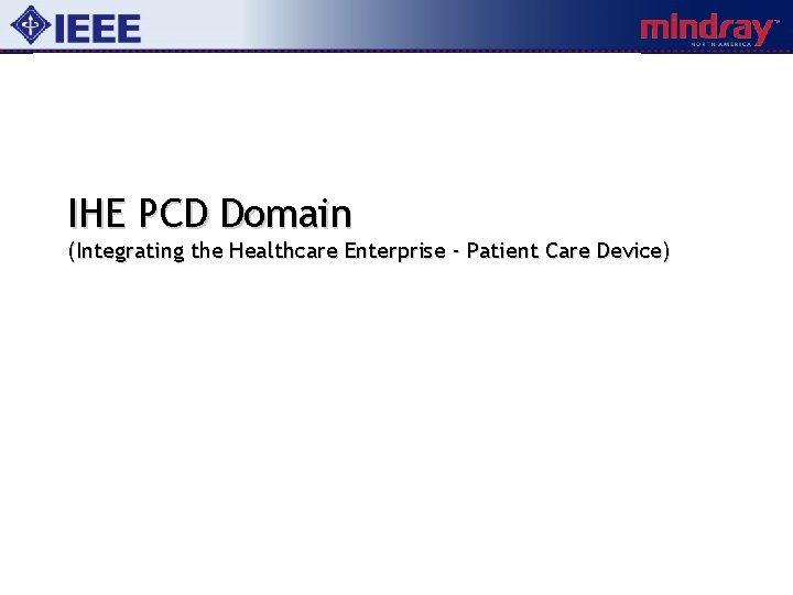 IHE PCD Domain (Integrating the Healthcare Enterprise - Patient Care Device) 