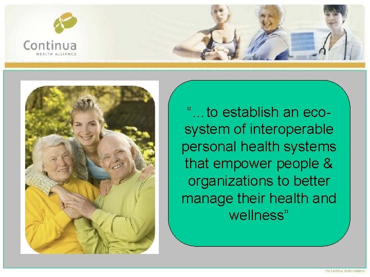 “…to establish an ecosystem of interoperable personal health systems that empower people & organizations