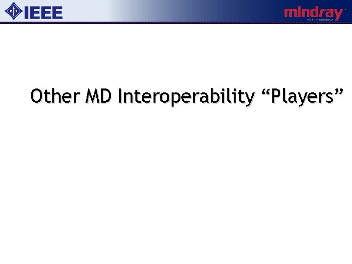 Other MD Interoperability “Players” 