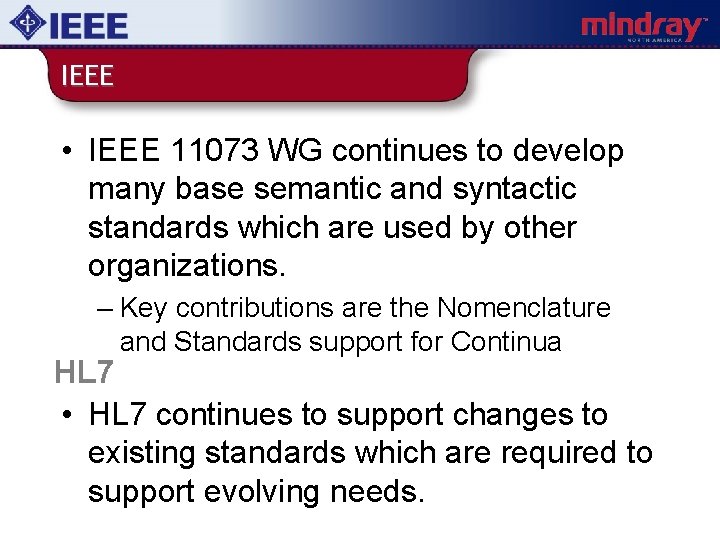 IEEE • IEEE 11073 WG continues to develop many base semantic and syntactic standards