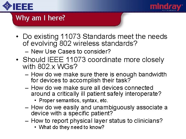 Why am I here? • Do existing 11073 Standards meet the needs of evolving