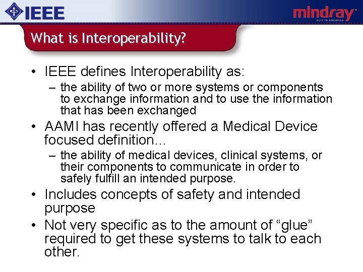 What is Interoperability? • IEEE defines Interoperability as: – the ability of two or