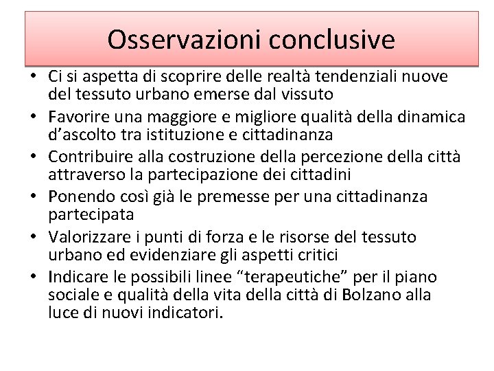Osservazioni conclusive • Ci si aspetta di scoprire delle realtà tendenziali nuove del tessuto