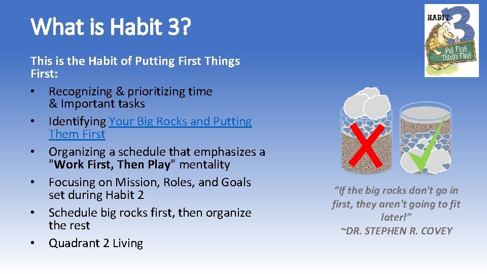 What is Habit 3? This is the Habit of Putting First Things First: •
