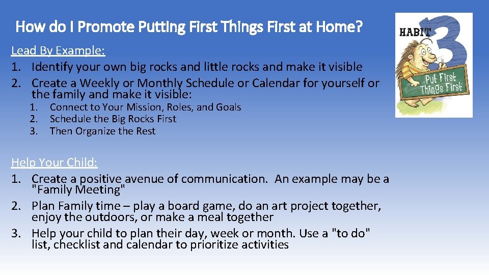 How do I Promote Putting First Things First at Home? Lead By Example: 1.
