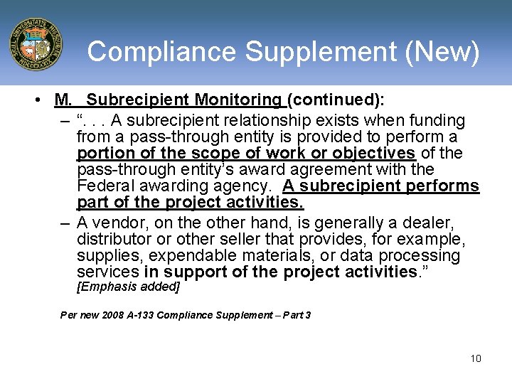 Compliance Supplement (New) • M. Subrecipient Monitoring (continued): – “. . . A subrecipient