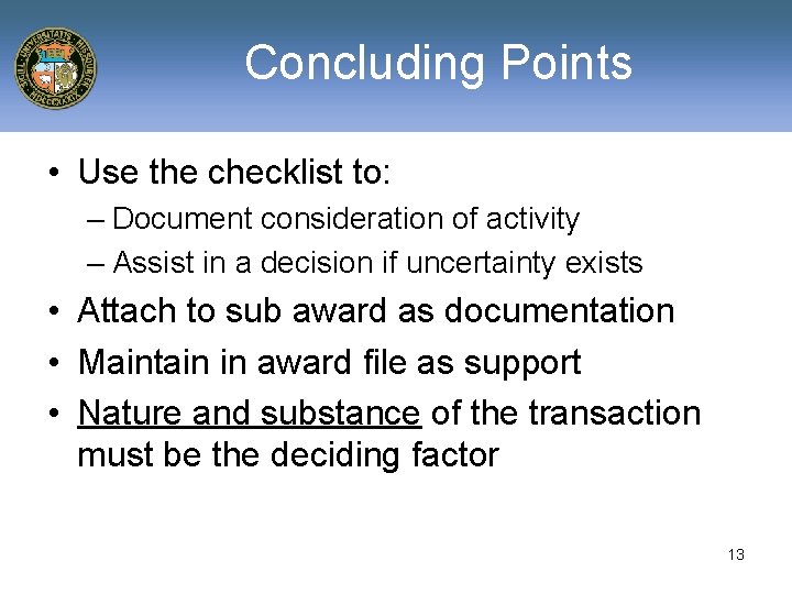 Concluding Points • Use the checklist to: – Document consideration of activity – Assist
