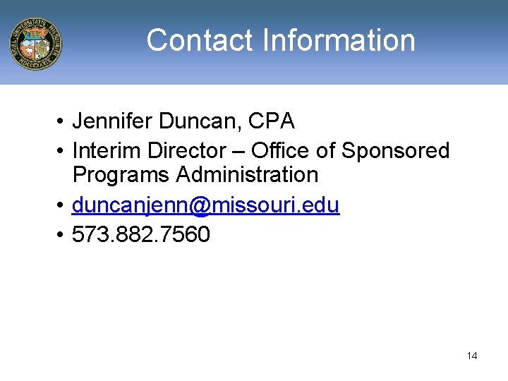 Contact Information • Jennifer Duncan, CPA • Interim Director – Office of Sponsored Programs