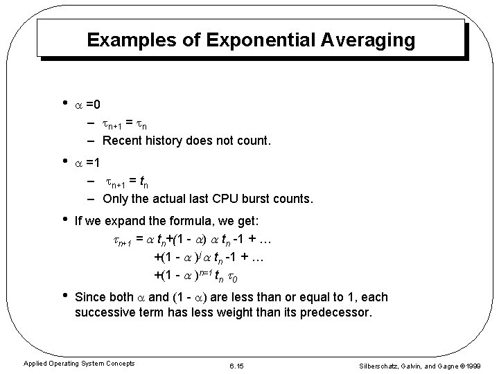 Examples of Exponential Averaging • =0 – n+1 = n – Recent history does