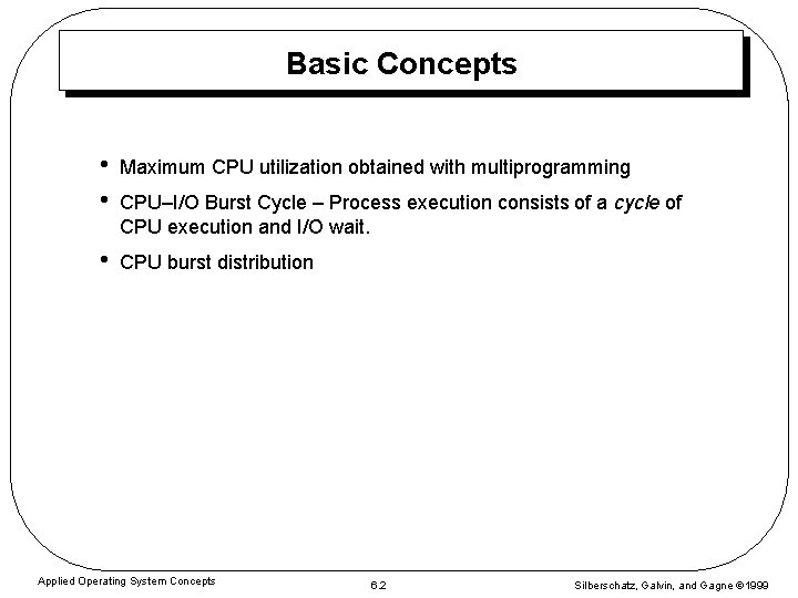 Basic Concepts • • Maximum CPU utilization obtained with multiprogramming • CPU burst distribution