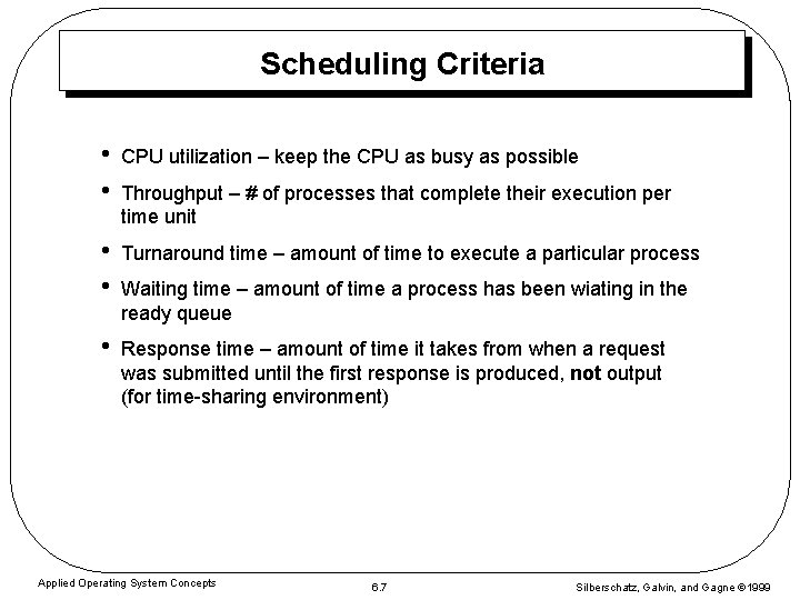 Scheduling Criteria • • CPU utilization – keep the CPU as busy as possible