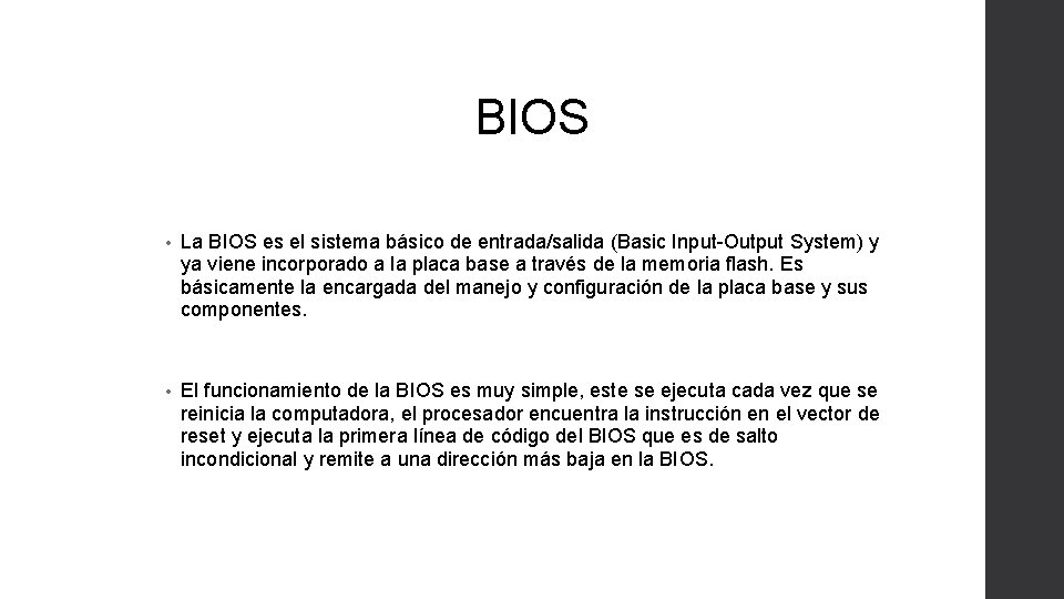 BIOS • La BIOS es el sistema básico de entrada/salida (Basic Input-Output System) y