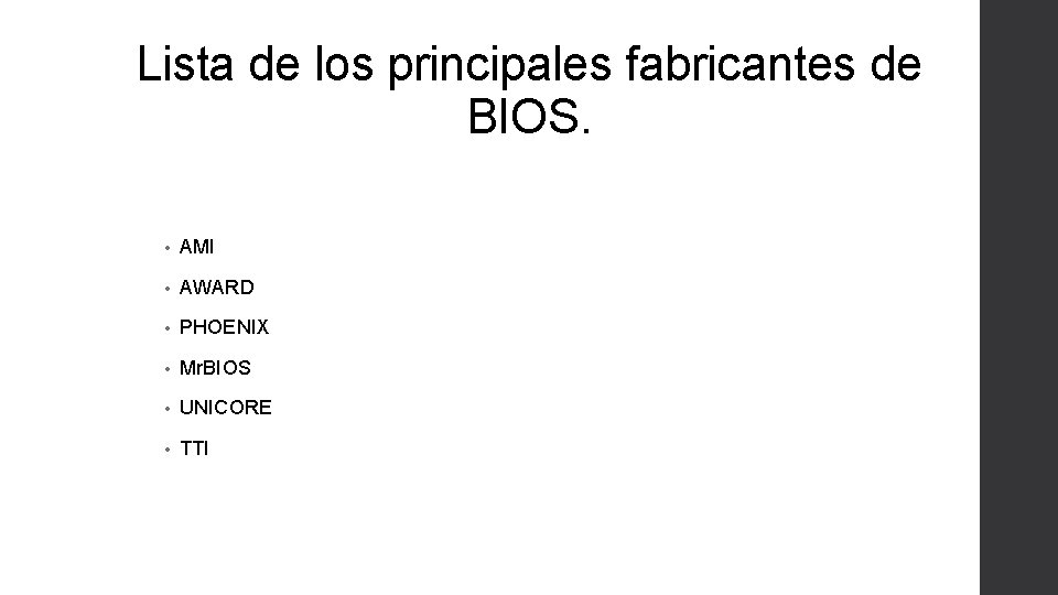 Lista de los principales fabricantes de BIOS. • AMI • AWARD • PHOENIX •