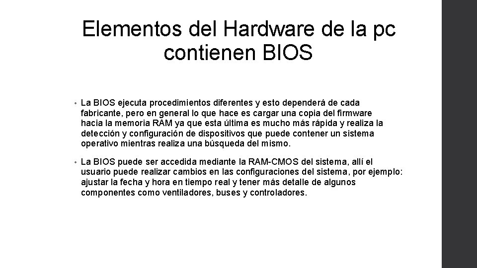 Elementos del Hardware de la pc contienen BIOS • La BIOS ejecuta procedimientos diferentes