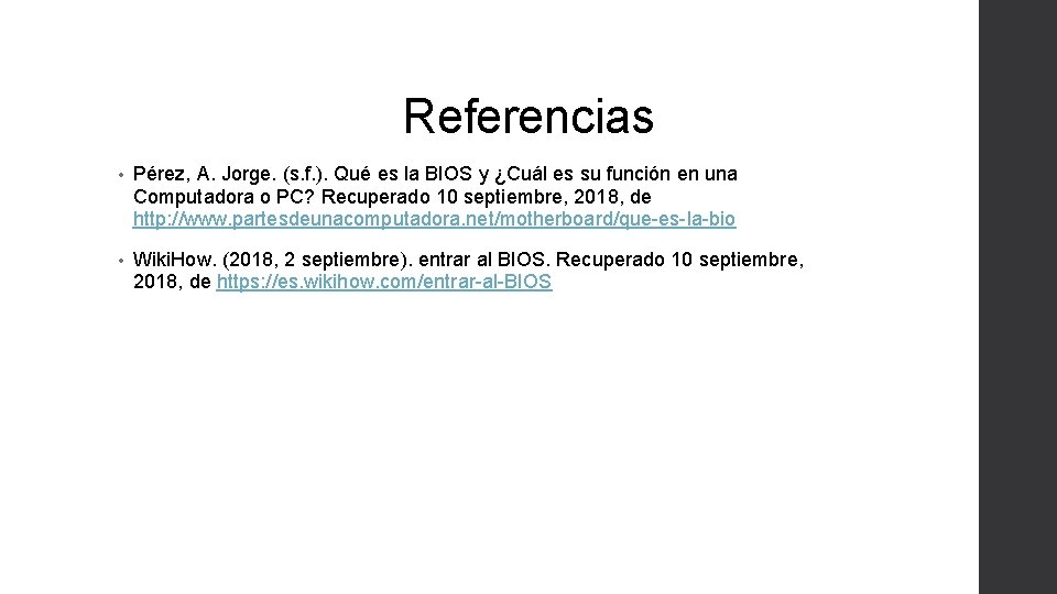 Referencias • Pérez, A. Jorge. (s. f. ). Qué es la BIOS y ¿Cuál