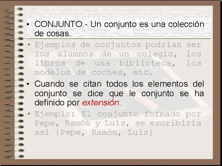  • CONJUNTO. - Un conjunto es una colección de cosas. • Ejemplos de