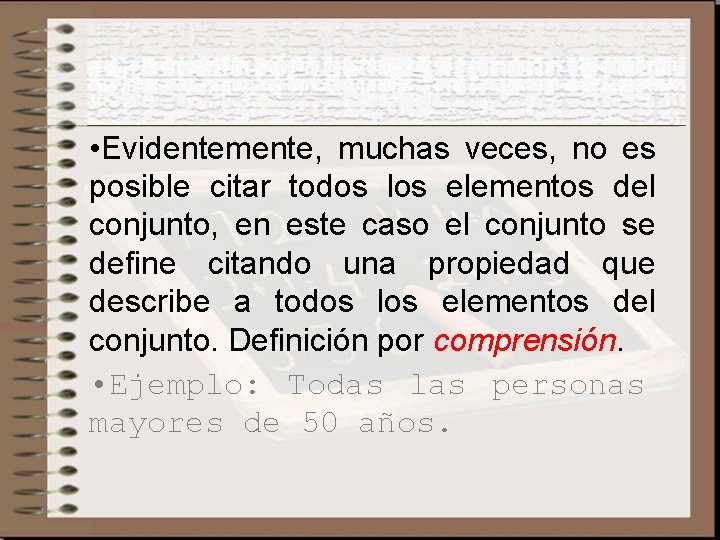  • Evidentemente, muchas veces, no es posible citar todos los elementos del conjunto,