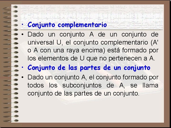  • Conjunto complementario • Dado un conjunto A de un conjunto de universal