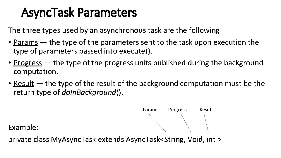 Async. Task Parameters The three types used by an asynchronous task are the following: