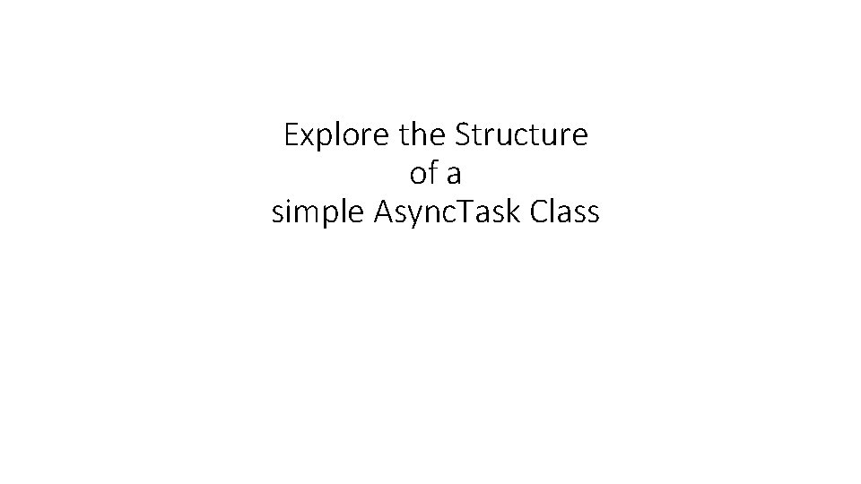 Explore the Structure of a simple Async. Task Class 