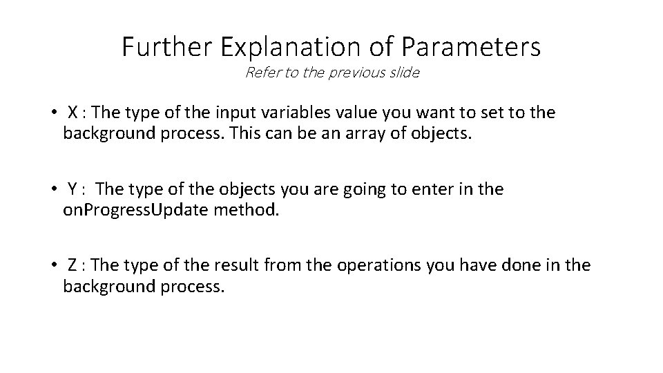 Further Explanation of Parameters Refer to the previous slide. • X : The type