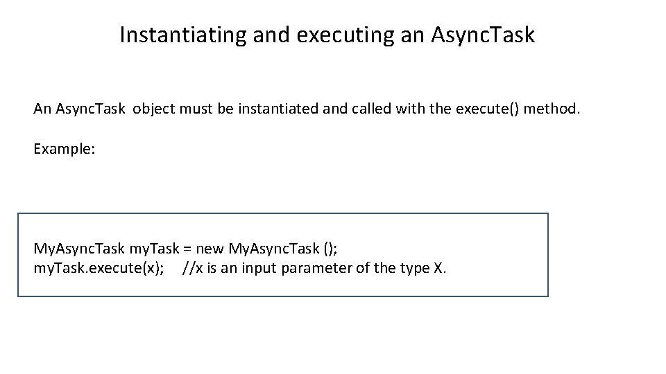 Instantiating and executing an Async. Task An Async. Task object must be instantiated and