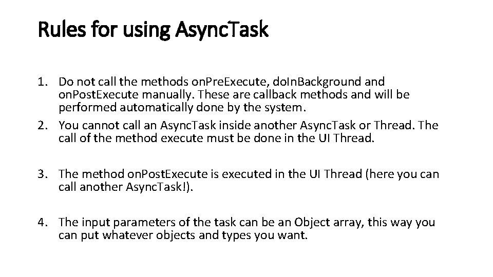 Rules for using Async. Task 1. Do not call the methods on. Pre. Execute,