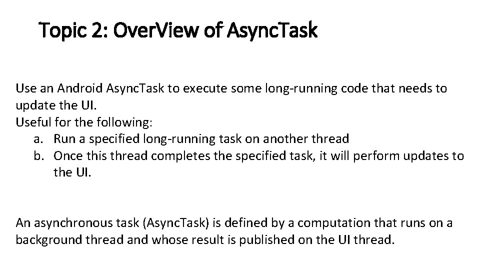 Topic 2: Over. View of Async. Task Use an Android Async. Task to execute