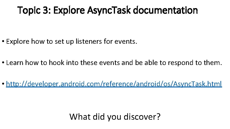 Topic 3: Explore Async. Task documentation • Explore how to set up listeners for