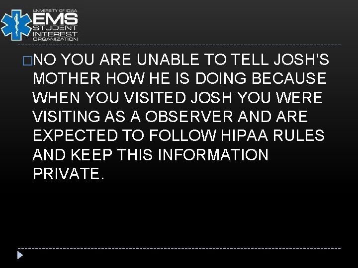 �NO YOU ARE UNABLE TO TELL JOSH’S MOTHER HOW HE IS DOING BECAUSE WHEN