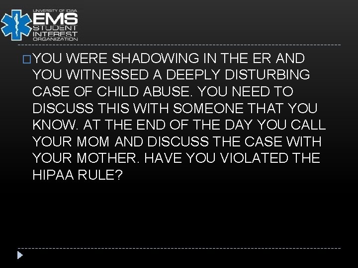 �YOU WERE SHADOWING IN THE ER AND YOU WITNESSED A DEEPLY DISTURBING CASE OF