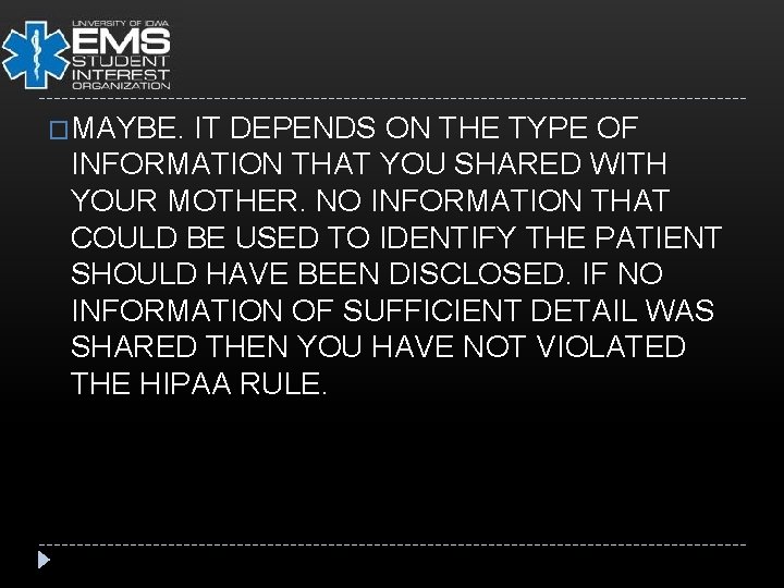 �MAYBE. IT DEPENDS ON THE TYPE OF INFORMATION THAT YOU SHARED WITH YOUR MOTHER.
