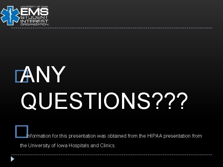 � ANY QUESTIONS? ? ? � Information for this presentation was obtained from the