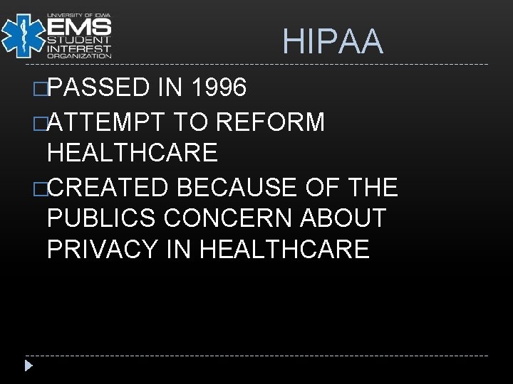 HIPAA �PASSED IN 1996 �ATTEMPT TO REFORM HEALTHCARE �CREATED BECAUSE OF THE PUBLICS CONCERN