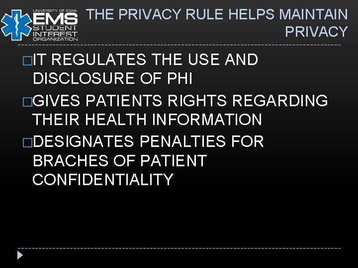 HOW THE PRIVACY RULE HELPS MAINTAIN PRIVACY �IT REGULATES THE USE AND DISCLOSURE OF