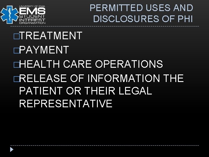 PERMITTED USES AND DISCLOSURES OF PHI �TREATMENT �PAYMENT �HEALTH CARE OPERATIONS �RELEASE OF INFORMATION
