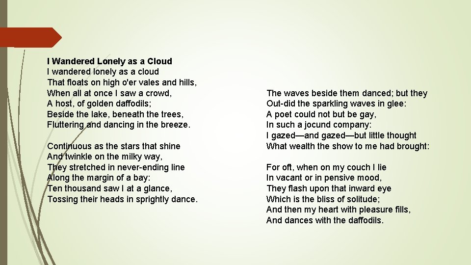 I Wandered Lonely as a Cloud I wandered lonely as a cloud That floats